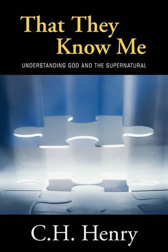 That They Know Me: Understanding God and the Supernatural (Paperback)
