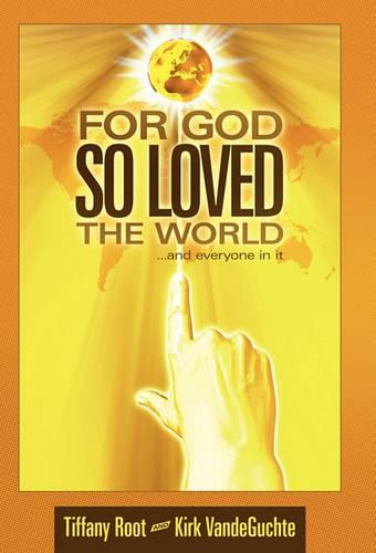 For God So Loved the World: ..and Everyone in it (Hardback)