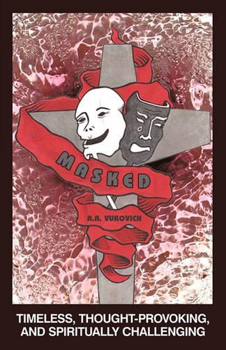 Masked: Timeless, Thought-Provoking, and Spiritually Challenging (Paperback)