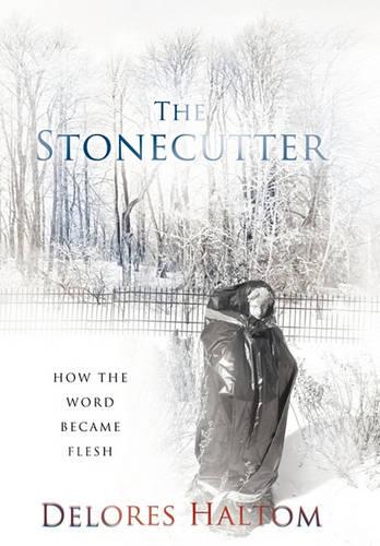 The Stonecutter: How The Word Became Flesh (Hardback)