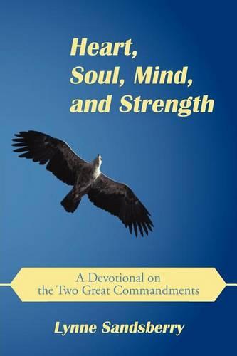 Heart, Soul, Mind, and Strength: A Devotional on the Two Great Commandments (Paperback)