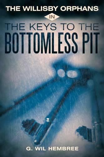 The Willisby Orphans: In The Keys to the Bottomless Pit (Paperback)
