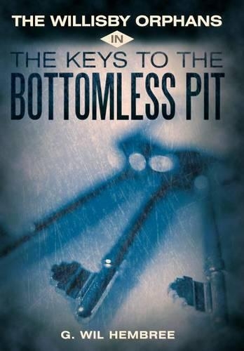 The Willisby Orphans: In The Keys to the Bottomless Pit (Hardback)