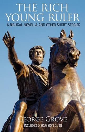 The Rich Young Ruler: A Biblical Novella and Other Short Stories (Paperback)