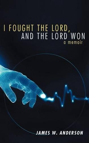 I Fought the Lord, and the Lord Won: A Memoir (Hardback)
