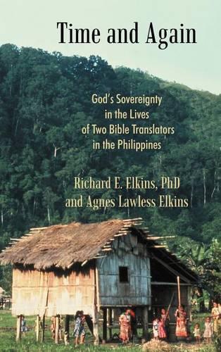 Time and Again: God's Sovereignty in the Lives of Two Bible Translators in the Philippines (Hardback)