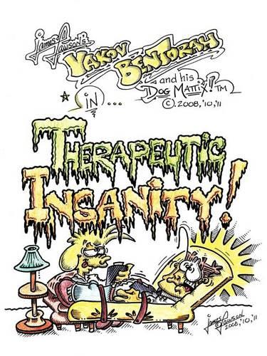 Therapeutic Insanity!: Yakov BenTorah and His Dog, Mattix! (Paperback)
