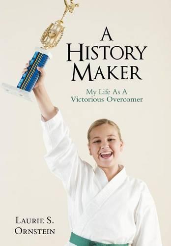 A History Maker: My Life As A Victorious Overcomer (Hardback)