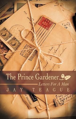The Prince Gardener: Letters For A Man (Paperback)