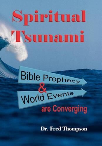 Spiritual Tsunami: Biblical Prophecy and World Events are Converging (Hardback)