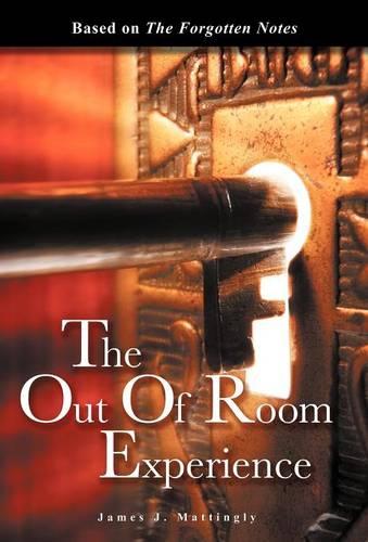The Out of Room Experience: Based on: The Forgotten Notes (Hardback)