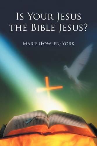 Is Your Jesus the Bible Jesus? (Paperback)