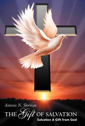 The Gift of Salvation: Salvation A Gift from God (Hardback)