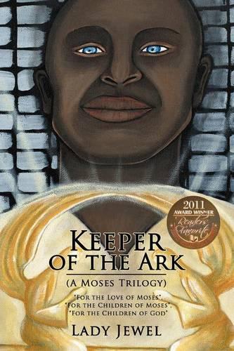 Keeper of the Ark (A Moses Trilogy): "For the Love of Moses", "For the Children of Moses", "For the Children of God" (Paperback)