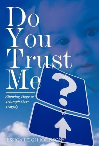 Do You Trust Me?: Allowing Hope to Triumph Over Tragedy (Hardback)