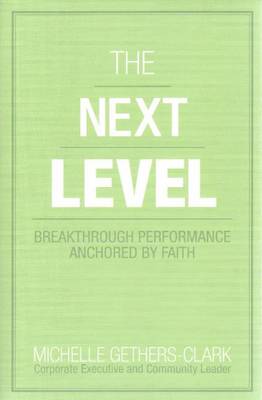 Next Level: Breakthrough Performance Anchored by Faith (Paperback)
