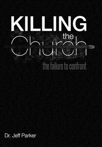 Killing the Church: The Failure to Confront (Hardback)