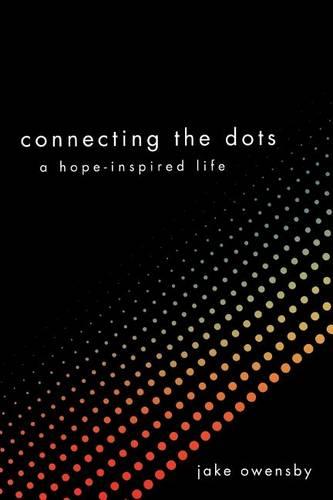 Connecting the Dots: A Hope-Inspired Life (Paperback)