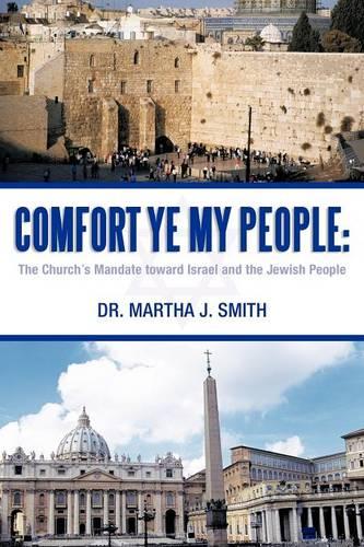 Comfort Ye My People: The Church's Mandate Toward Israel and the Jewish People (Paperback)