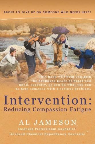 Intervention: Reducing Compassion Fatigue: About to Give Up on Someone Who Needs Help? (Paperback)
