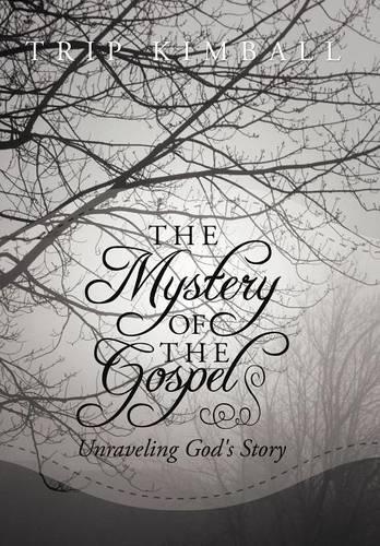 The Mystery of The Gospel: Unraveling God's Story (Hardback)