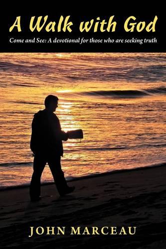A Walk With God: Come and See A Devotional for Those Who are Seeking Truth (Paperback)