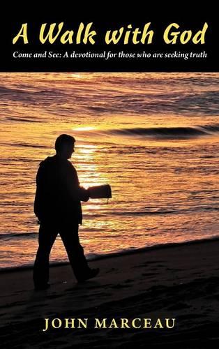 A Walk With God: Come and See A Devotional for Those Who are Seeking Truth (Hardback)
