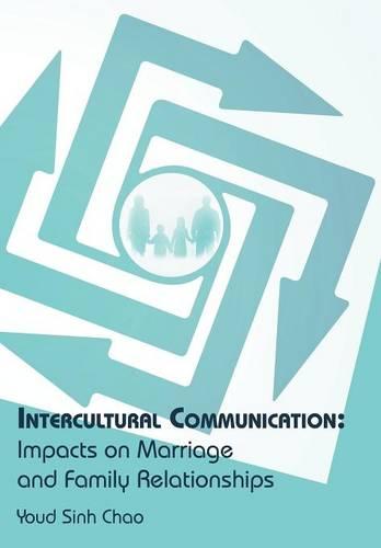 Intercultural Communication: Impacts on Marriage and Family Relationships (Hardback)