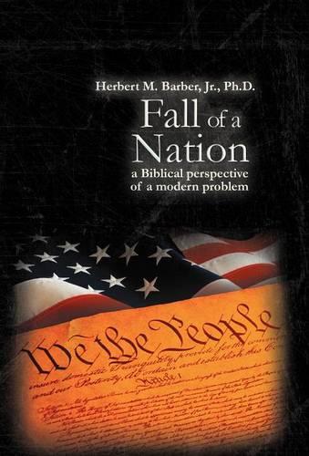 Fall of a Nation: a Biblical Perspective of a Modern Problem (Hardback)