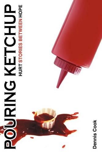 Pouring Ketchup: HURT Stories Between HOPE. (Paperback)