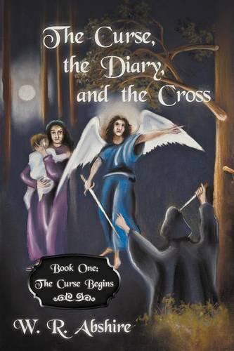The Curse, the Diary and the Cross: Book One: The Curse Begins (Paperback)