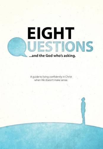 Eight Questions: And the God Who's Asking (Hardback)