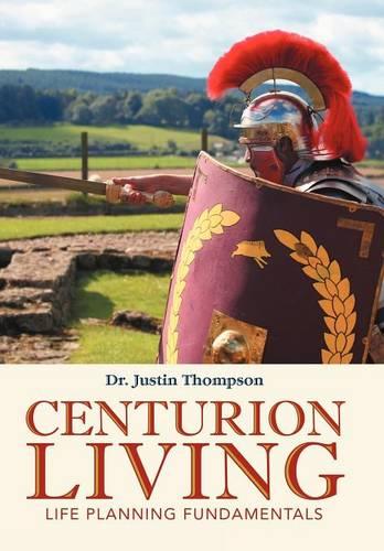 Centurion Living: Life Planning Fundamentals (Hardback)