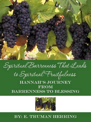 Spiritual Barrenness That Leads to Spiritual Fruitfulness: Hannah's Journey from Barrenness to Blessing (Paperback)