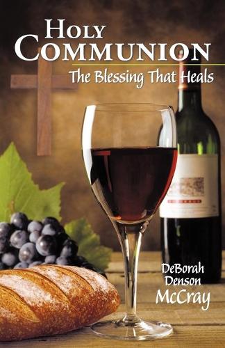 Holy Communion: The Blessing That Heals (Paperback)