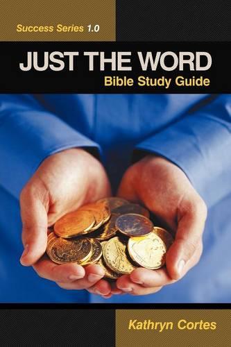 Just the Word Success Series 1.0: Bible Study Guide (Paperback)