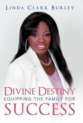 Divine Destiny Equipping the Family for Success (Hardback)