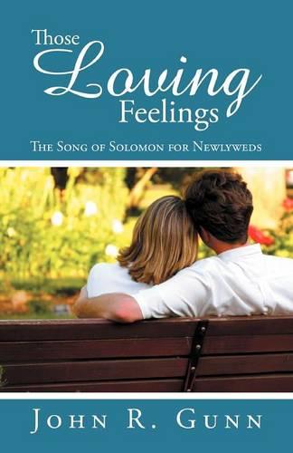 Those Loving Feelings: The Song of Solomon for Newlyweds (Paperback)