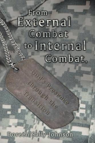 From External Combat to Internal Combat, God's Presence Through the Transition (Paperback)