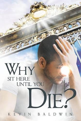Why Sit Here Until You Die? (Paperback)