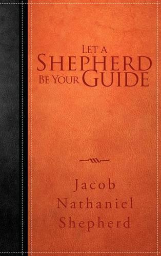 Let A Shepherd Be Your Guide (Hardback)