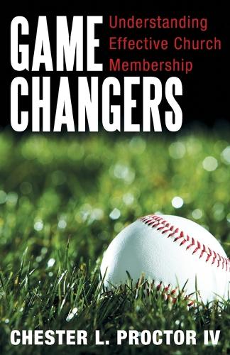 Game Changers: Understanding Effective Church Membership (Paperback)