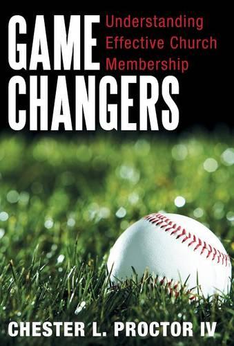 Game Changers: Understanding Effective Church Membership (Hardback)