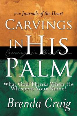 Carvings in His Palm: What God Thinks When He Whispers Your Name! (Paperback)