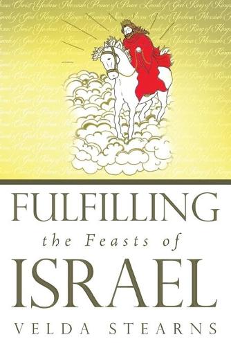 Fulfilling the Feasts of Israel (Paperback)