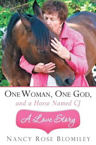 One Woman, One God, and a Horse Named CJ-A Love Story (Paperback)