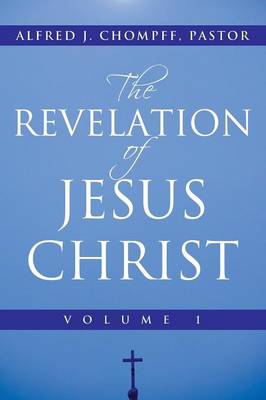 The Revelation of Jesus Christ: Volume 1 (Paperback)