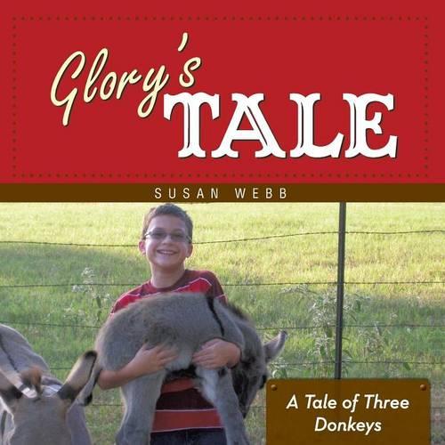Glory's Tale: A Tale of Three Donkeys (Paperback)
