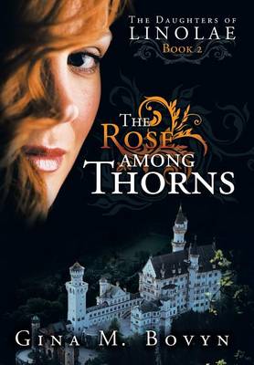 The Rose Among Thorns: The Daughters of Linolae Book 2 (Hardback)