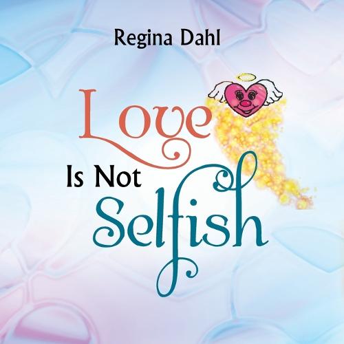 Love Is Not Selfish (Paperback)